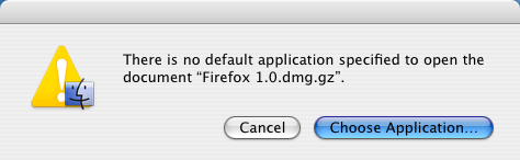 There is no default application specified to open the document Firefox 1.0.dmg.gz. [Cancel] [Choose Application...]